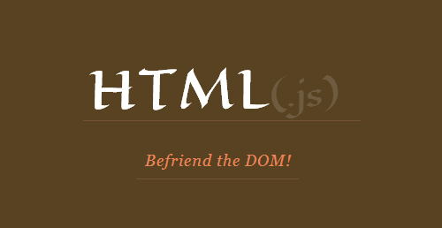 HTML(.js): Powerful Way to Work with DOM