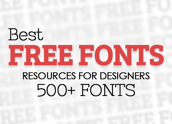 Best Free Fonts for Desgierns 500 Fonts