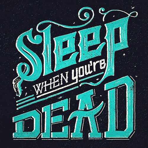 Sleep When You’re Dead
