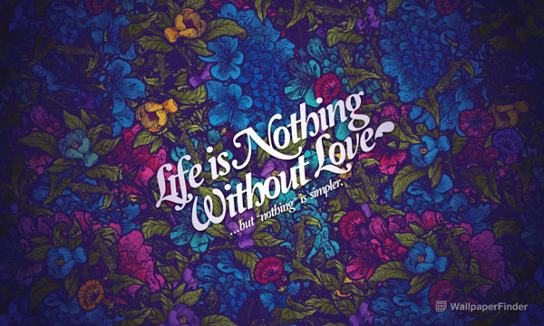 Life Is Nothing Without Love
