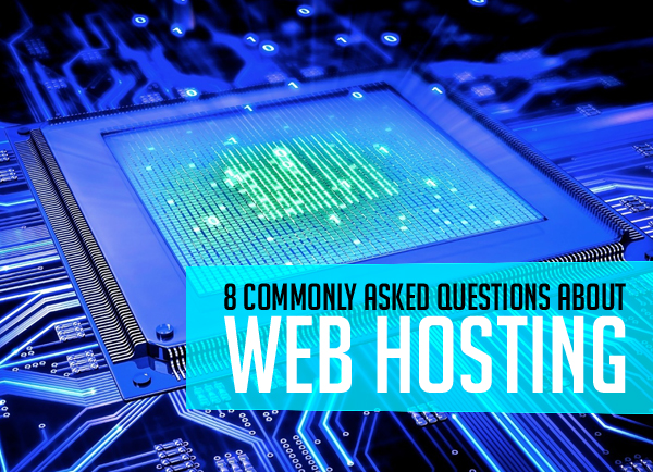 8 Commonly Asked Questions About Web Hosting