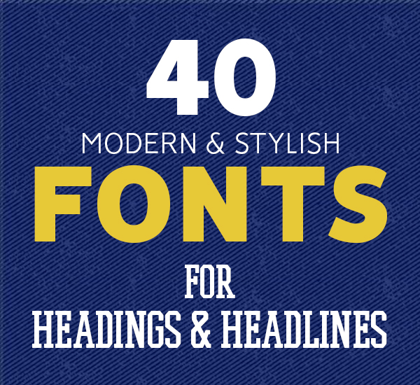 Modern Fonts For Stylish Headings & Headlines